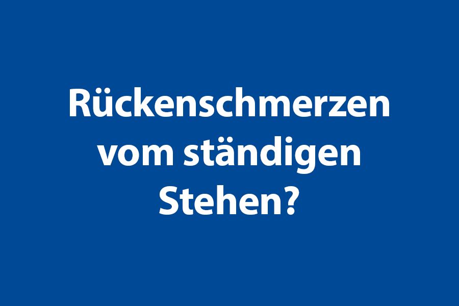 Rückenschmerzen vom ständigen Stehen