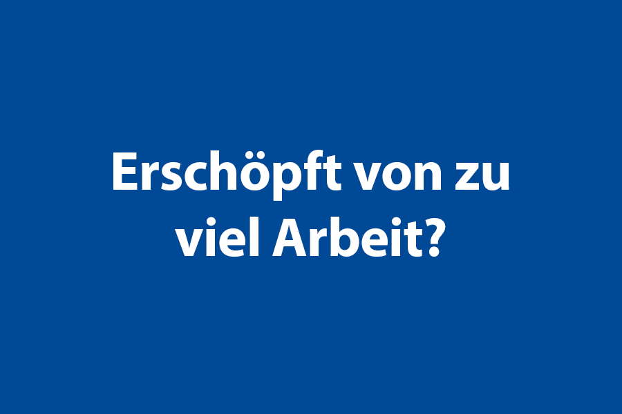 Erschöpft von zu viel Arbeit