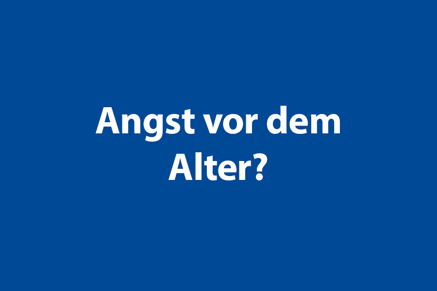 Angst vor dem Alter