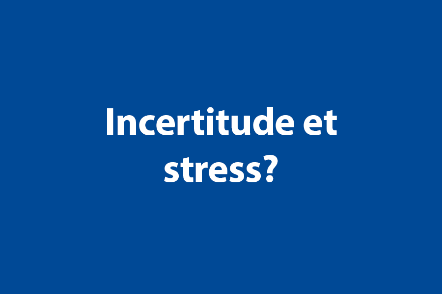 Incertitude et stress 